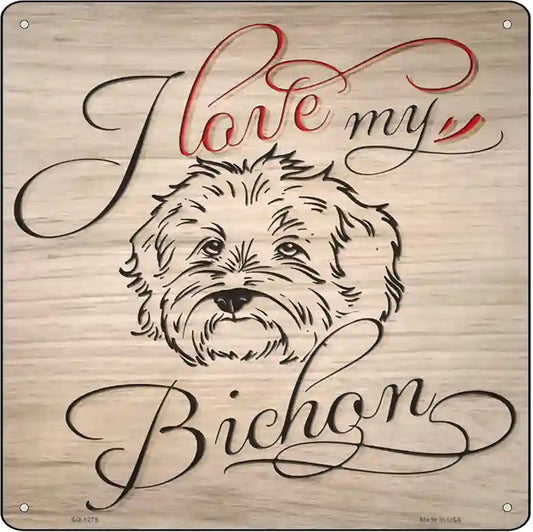 Love My Bichon Novelty Metal Square Sign
