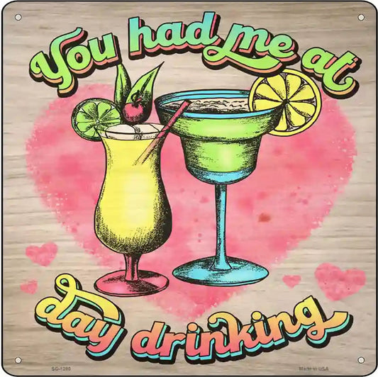Had Me at Drinking Novelty Metal Square Sign