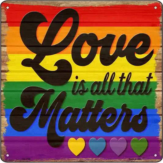 Love All That Matters Novelty Metal Square Sign