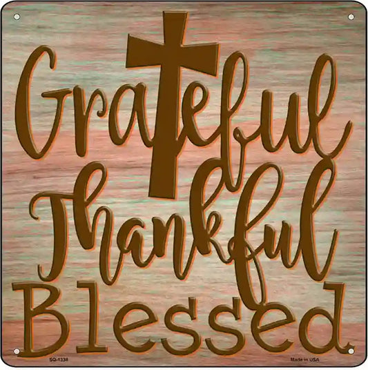 Grateful Thankful Blessed Novelty Metal Square Sign