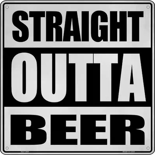 Straight Outta Beer Novelty Metal Square Sign