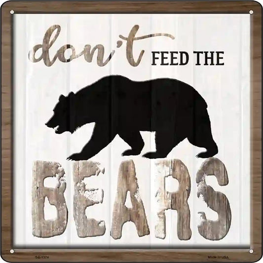 Dont Feed The Bears Novelty Metal Square Sign