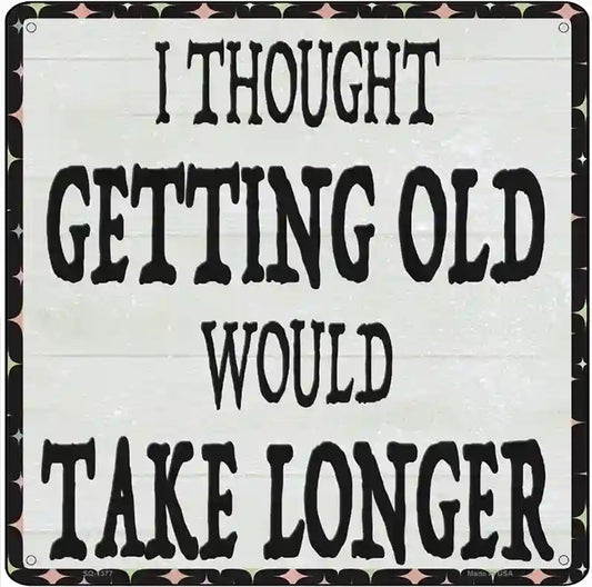 Getting Old Novelty Metal Square Sign