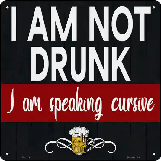 Im Not Drunk Novelty Metal Square Sign