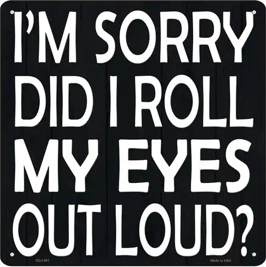 Eyes Roll Out Loud Novelty Metal Square Sign