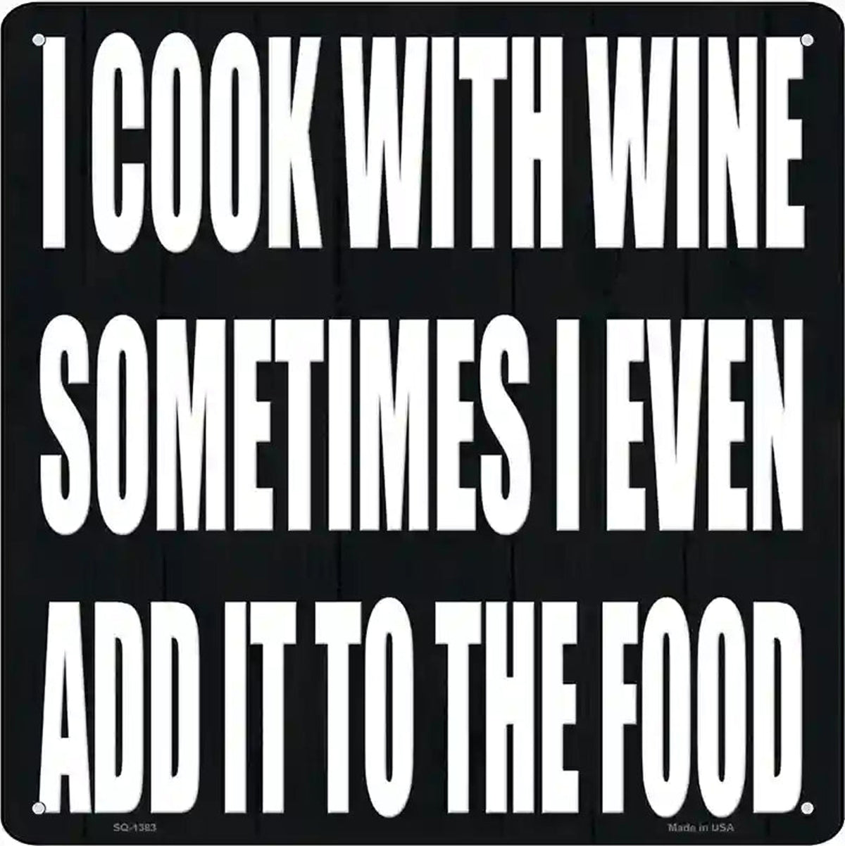 I Cook With Wine Novelty Metal Square Sign