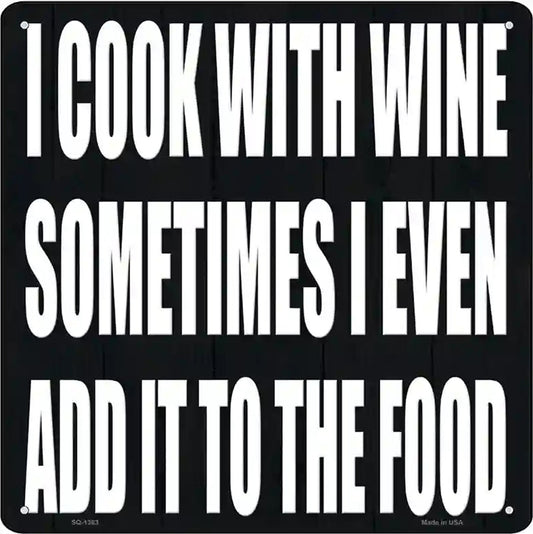 I Cook With Wine Novelty Metal Square Sign