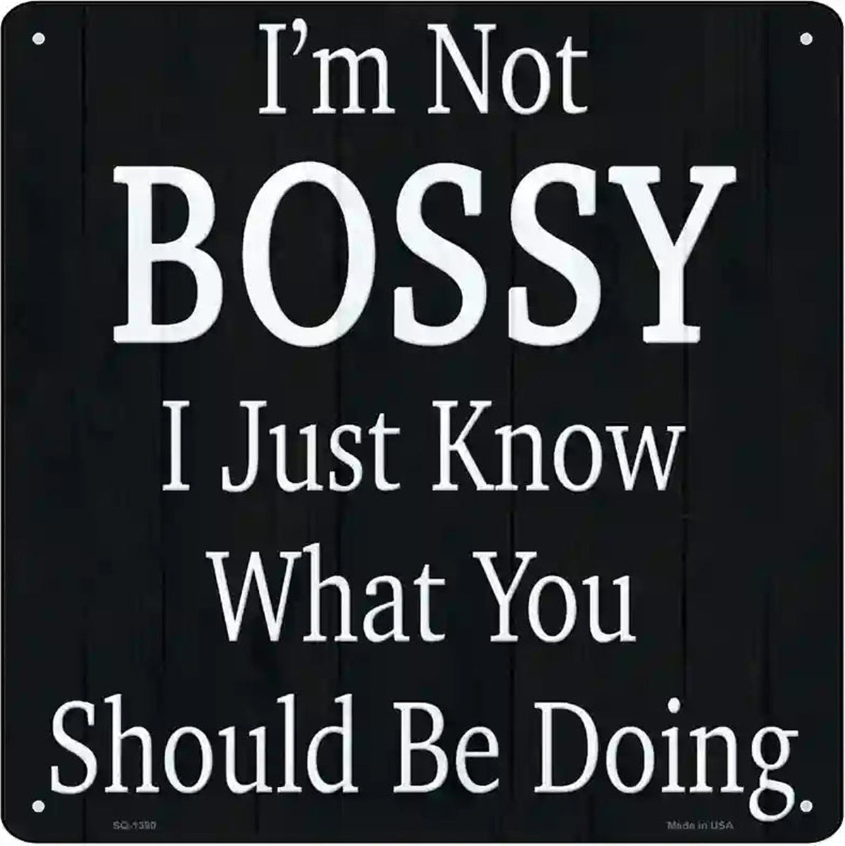 Im Not Bossy Novelty Metal Square Sign