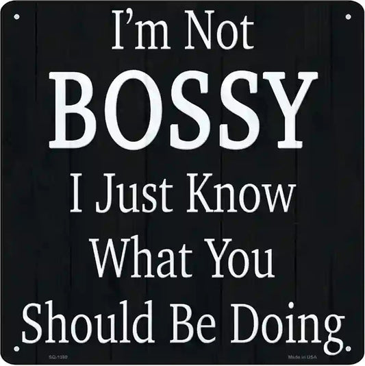 Im Not Bossy Novelty Metal Square Sign