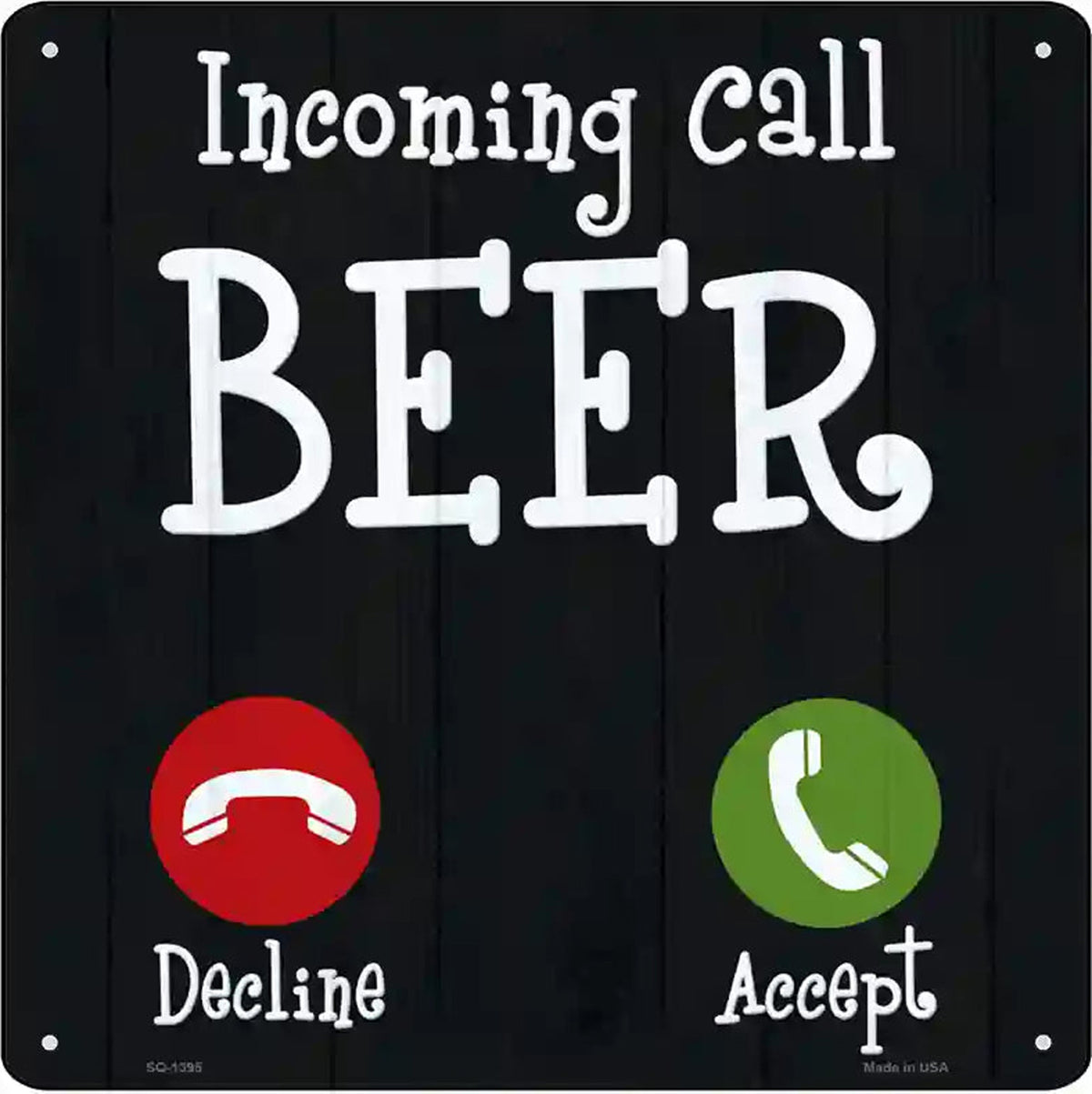 Incoming Call Beer Novelty Metal Square Sign