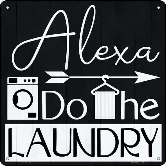Alexa Do The Laundry Novelty Metal Square Sign