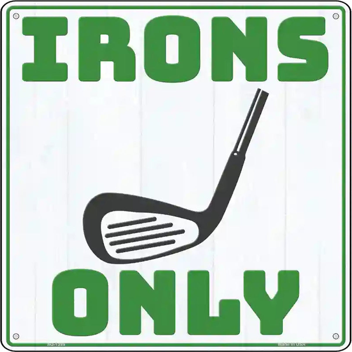 Irons Only Novelty Metal Square Sign