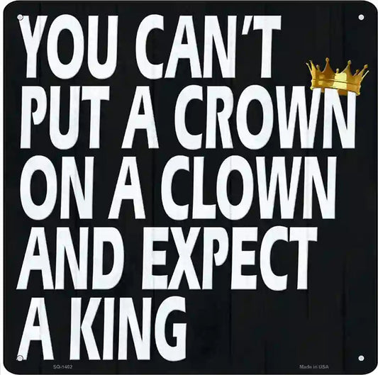 A Crown on a Clown Novelty Metal Square Sign