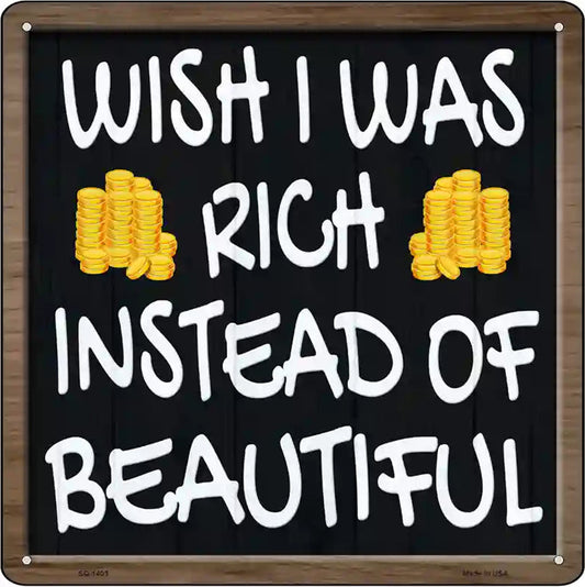 Wish I Was Rich Novelty Metal Square Sign
