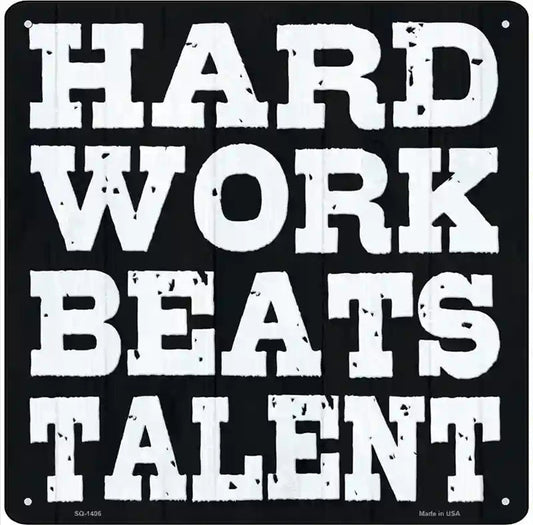 Hard Work Beats Talent Novelty Metal Square Sign