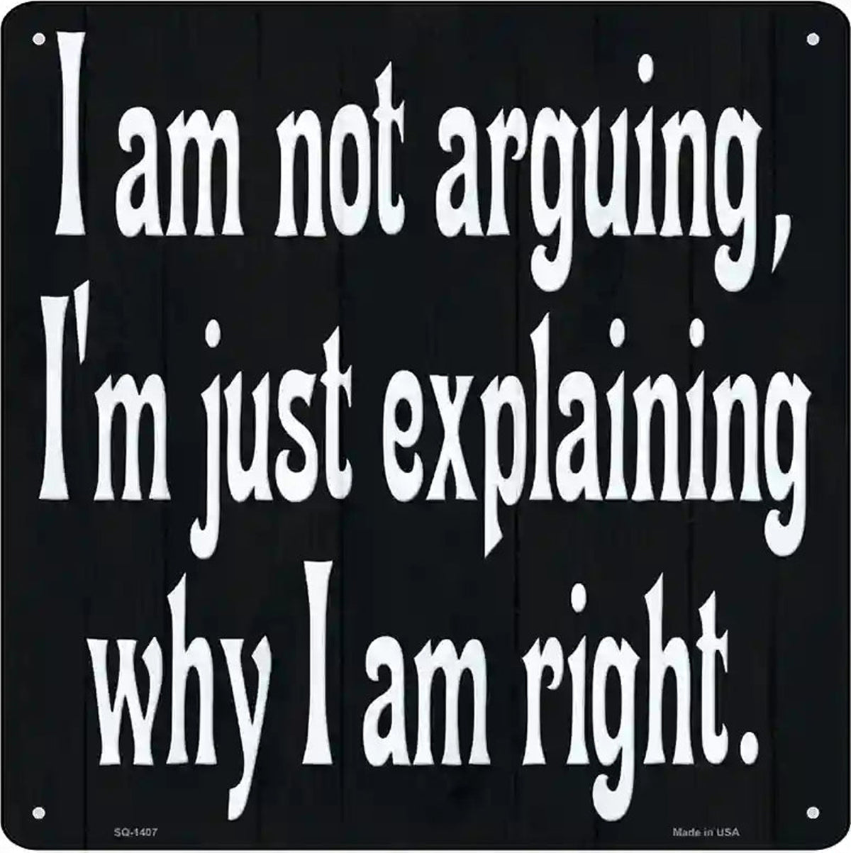 I Am Not Arguing Novelty Metal Square Sign