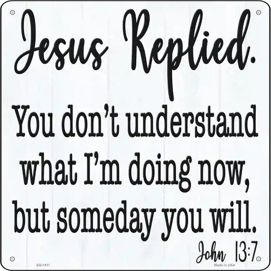Jesus Replied Novelty Metal Square Sign