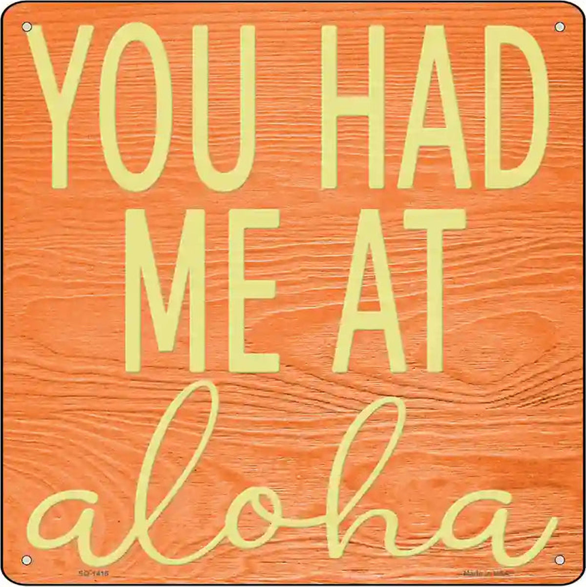 You Had Me At Aloha Novelty Metal Square Sign