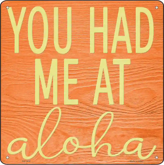 You Had Me At Aloha Novelty Metal Square Sign