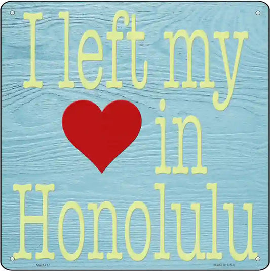 Left My Heart in Honolulu Novelty Metal Square Sign