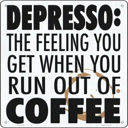 Run Out of Coffee Novelty Metal Square Sign