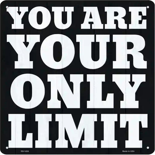 Your Only Limit Novelty Metal Square Sign