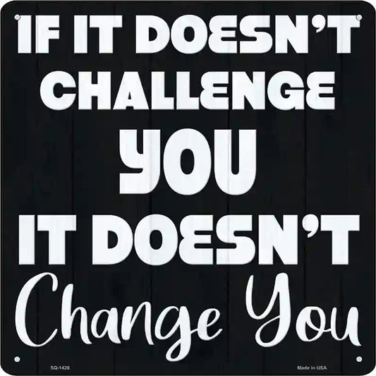 No Challenge No Change Novelty Metal Square Sign
