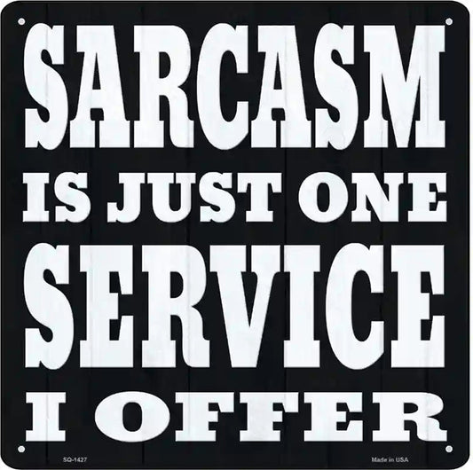 I Offer Sarcasm Service Novelty Metal Square Sign