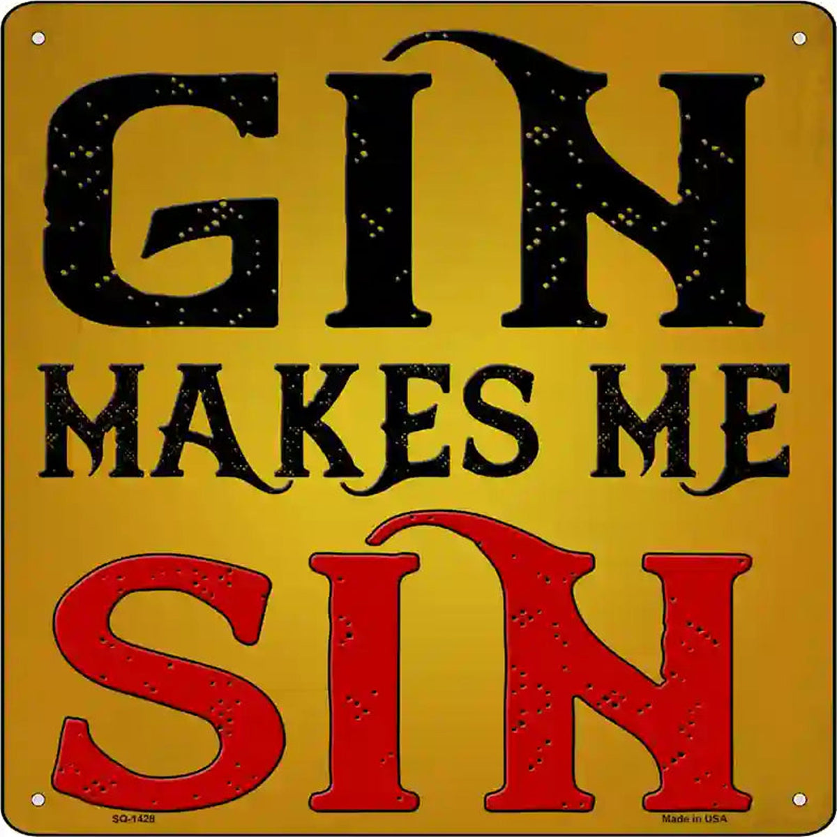 Gin Makes Me Sin Novelty Metal Square Sign