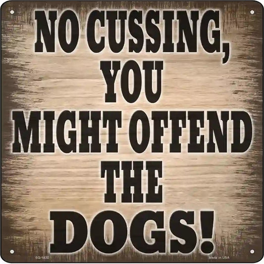 No Cussing Dogs Offended Novelty Metal Square Sign