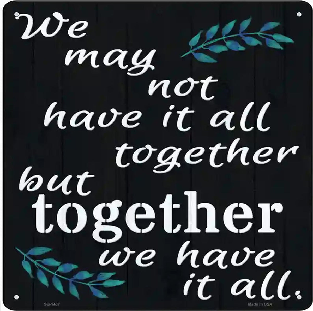 Together We Have It All Novelty Metal Square Sign