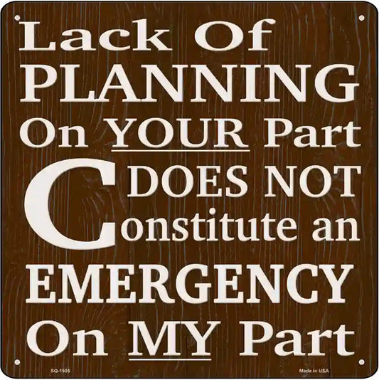 Lack Of Planning Novelty Metal Square Sign