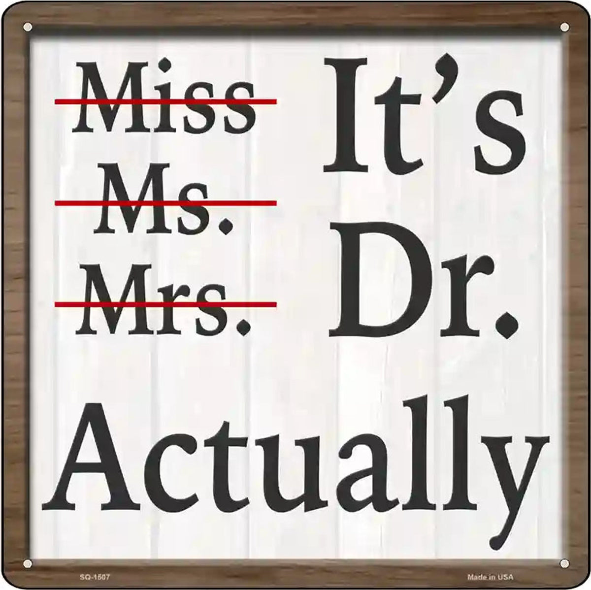 Its Doctor Actually Novelty Metal Square Sign