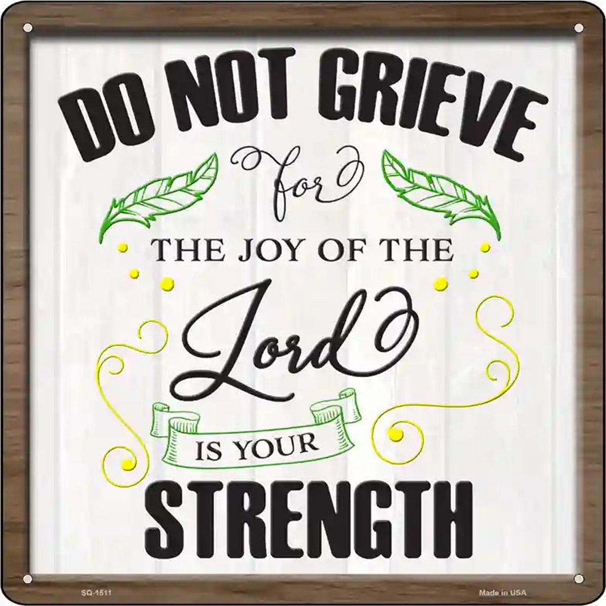 Do Not Grieve Lord Is Your Strength Novelty Metal Square Sign