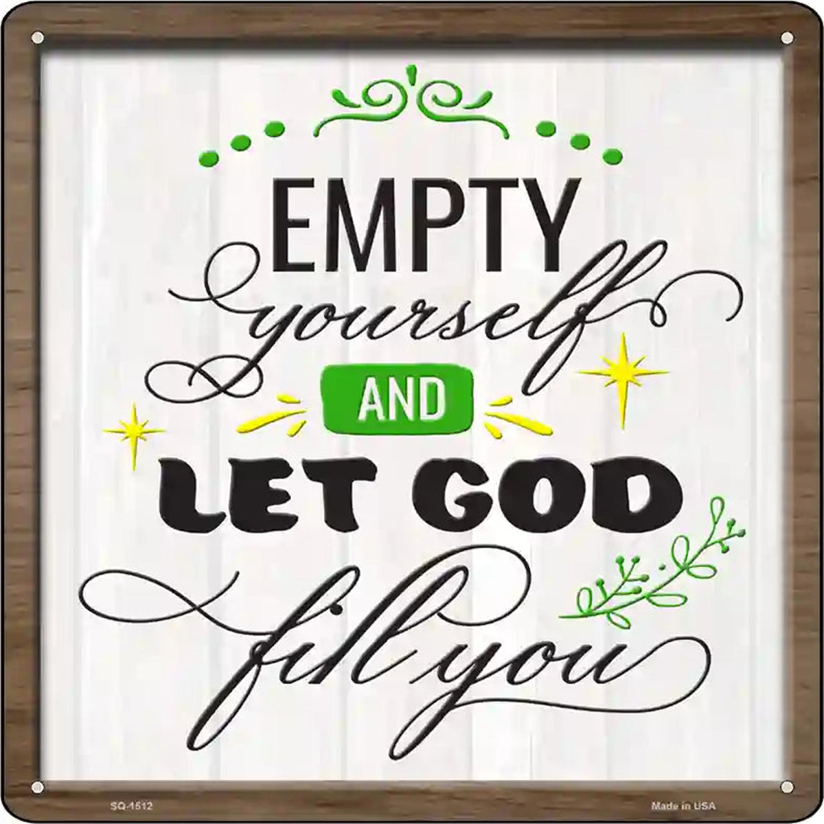 Empty Yourself Let God Fill You Novelty Metal Square Sign