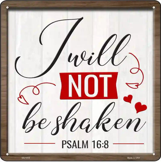 I Will Not Be Shaken Novelty Metal Square Sign