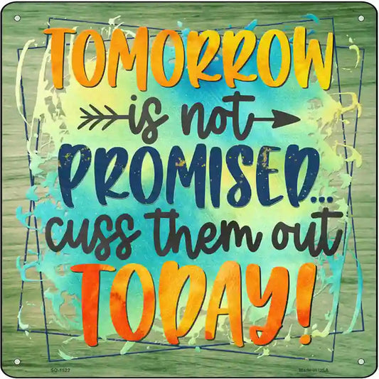 Tomorrow Is Not Promised Novelty Metal Square Sign