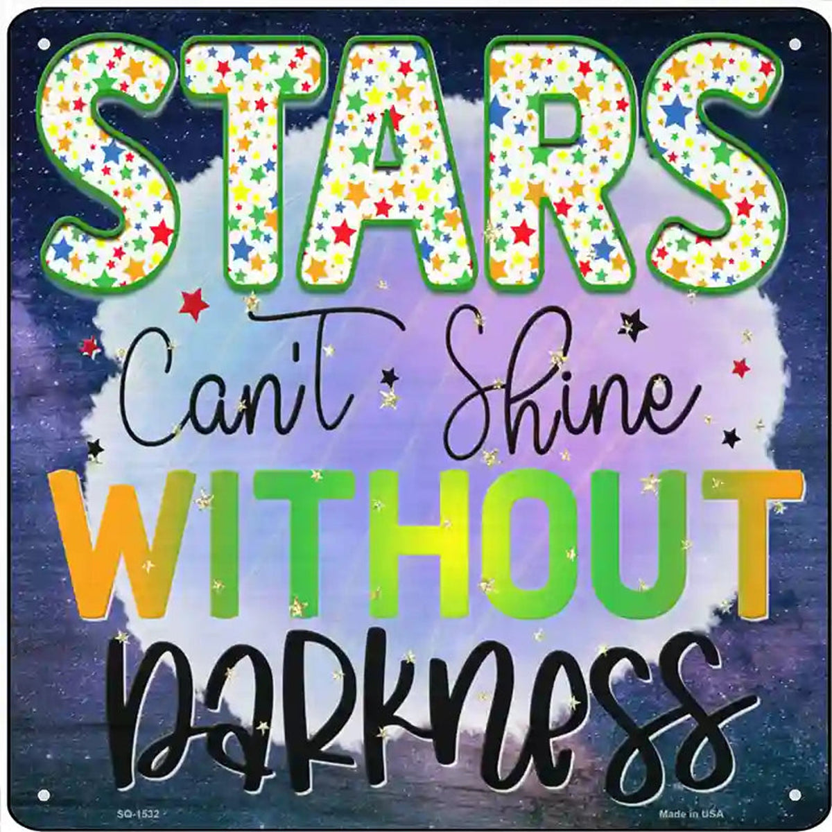 Stars Cant Shine Without Darkness Novelty Metal Square Sign