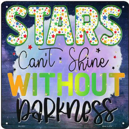 Stars Cant Shine Without Darkness Novelty Metal Square Sign