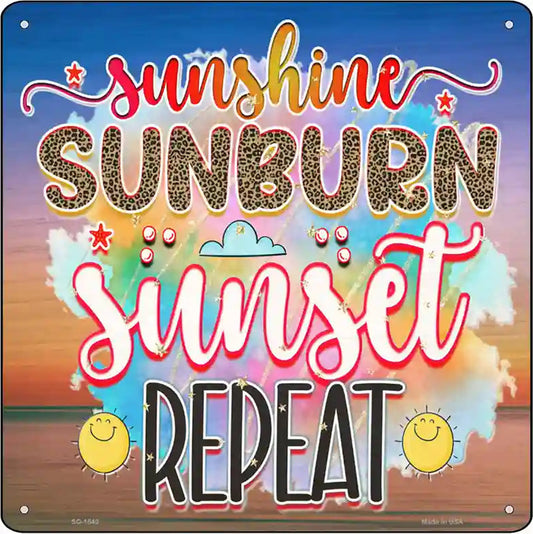 Sunshine Sunburn Sunset Repeat Novelty Metal Square Sign