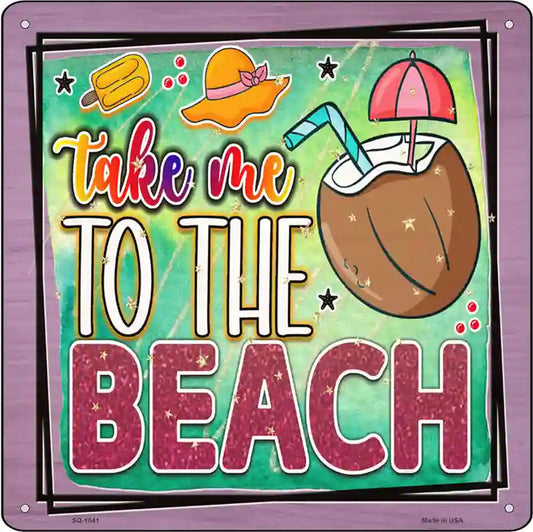 Take Me To The Beach Novelty Metal Square Sign