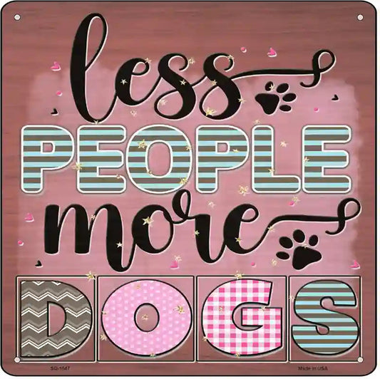 Less People More Dogs Novelty Metal Square Sign