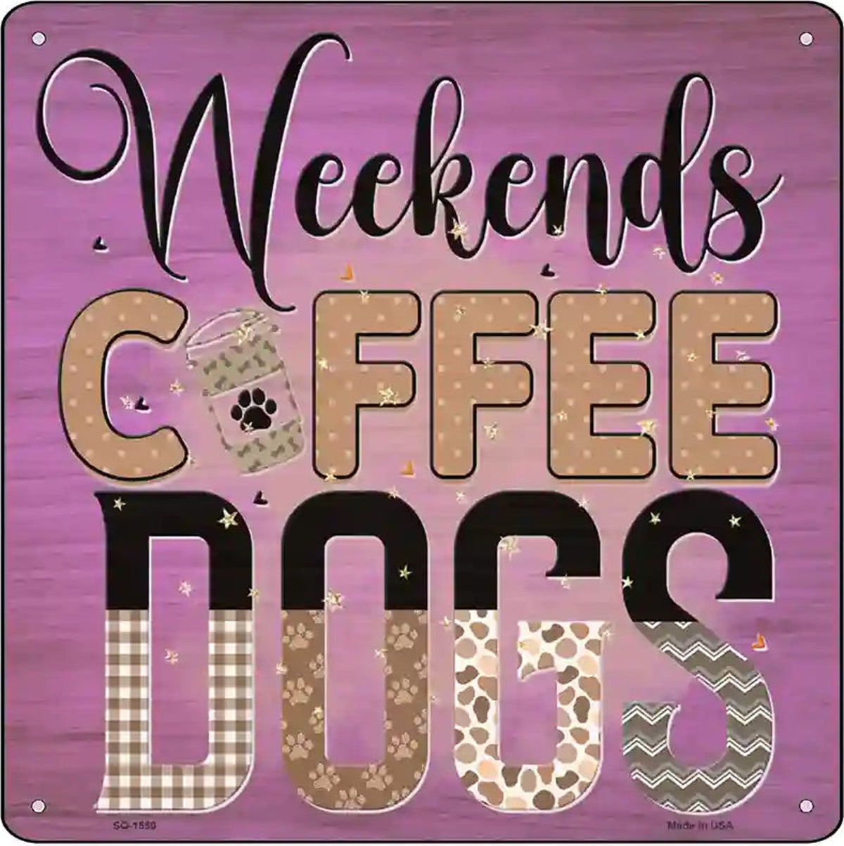 Weekends Coffee Dogs Novelty Metal Square Sign