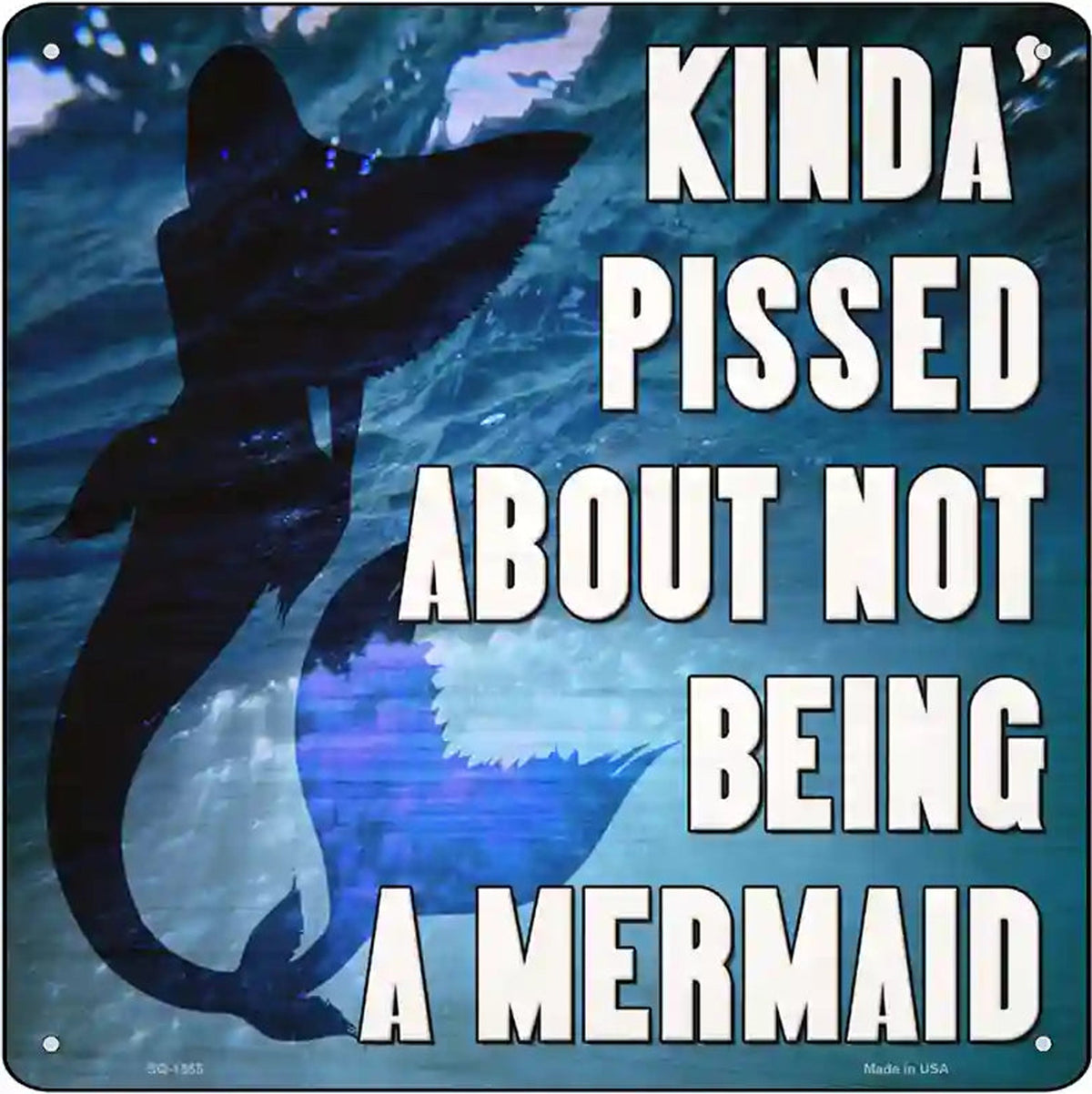 Pissed About Not Being A Mermaid Novelty Metal Square Sign