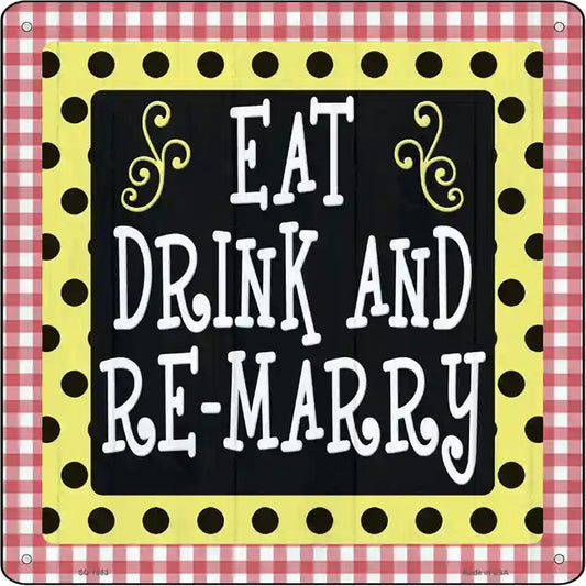 Eat Drink Remarry Novelty Metal Square Sign