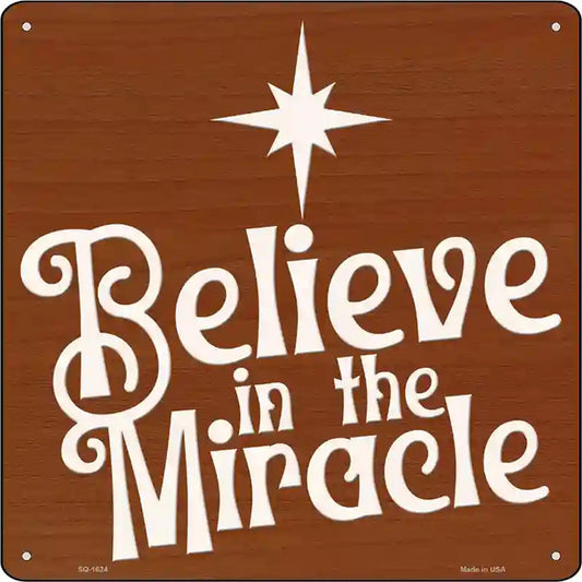 Believe in the Miracle Novelty Metal Square Sign