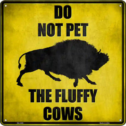 Do Not Pet Fluffy Cow Novelty Metal Square Sign