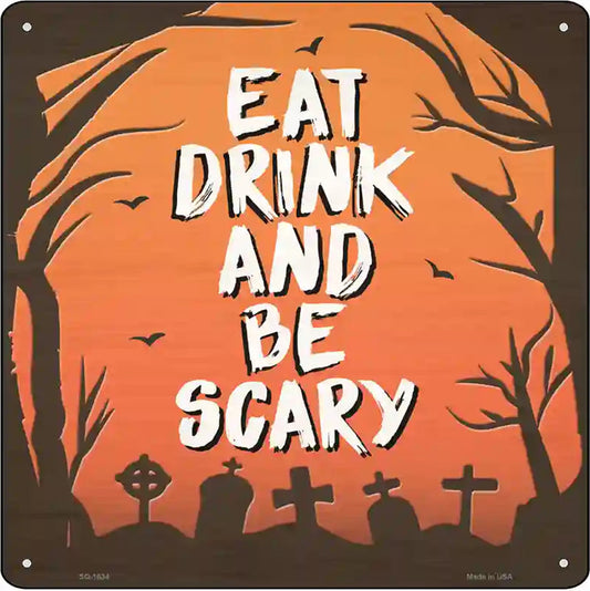 Eat Drink and Be Scary Novelty Metal Square Sign
