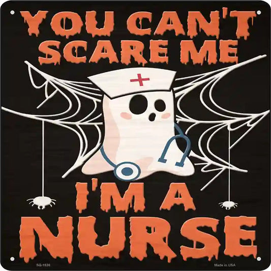 Cant Scare Me Im a Nurse Novelty Metal Square Sign