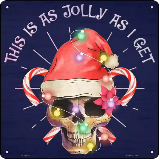 As Jolly As I Get Novelty Metal Square Sign
